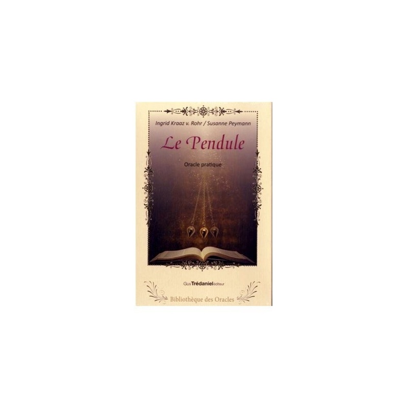 Le pendule et comment l'utiliser Le pendule et comment l'utiliser